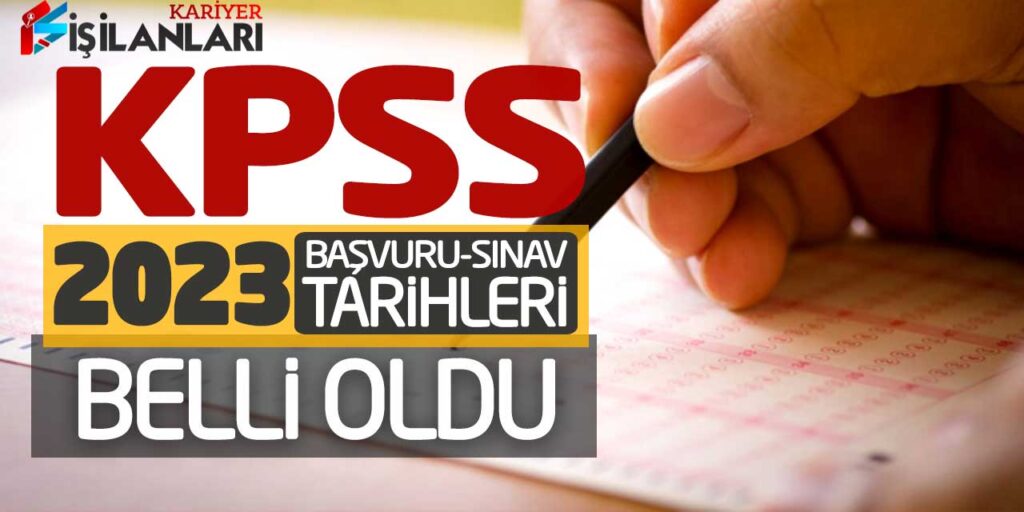 2023 KPSS Başvuru ve Sınav Takvimi Belli Oldu (GK-GY-Eğitim Bilimleri-ÖABT)