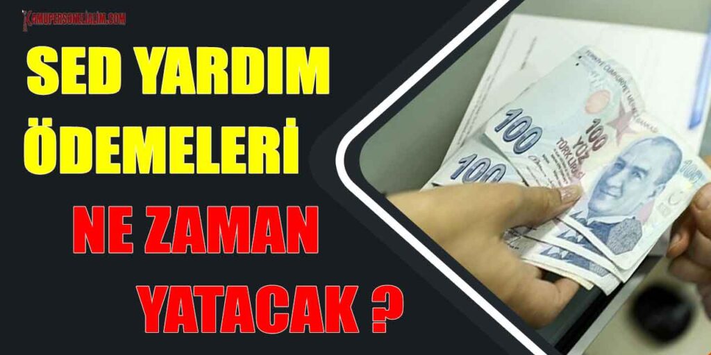 2023 Nisan Ayı SED Yardım Ödemeleri Ne Zaman Yatacak?