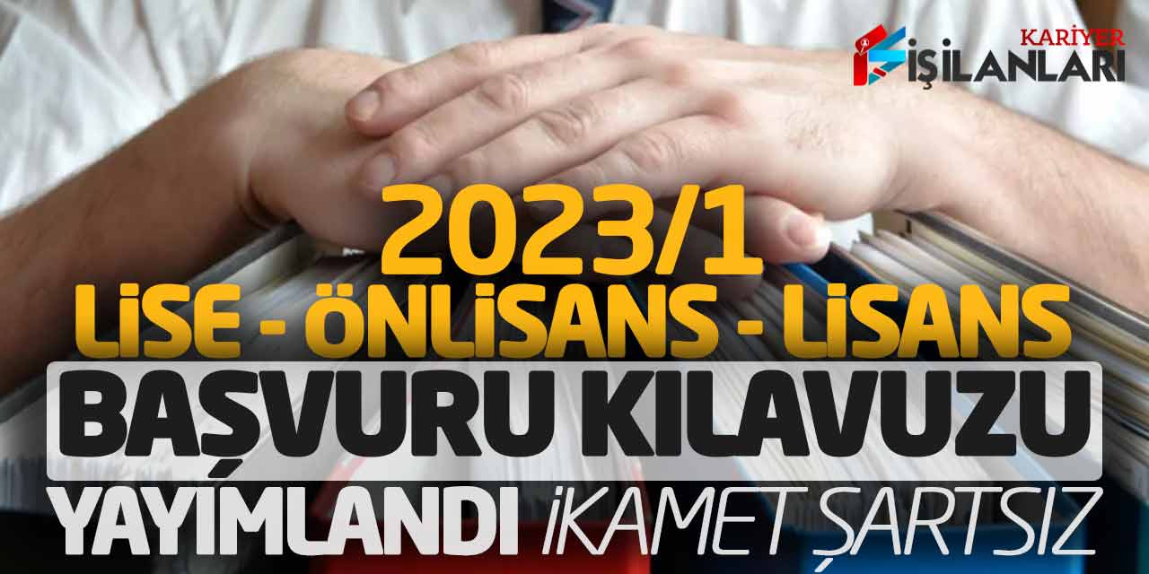2023/1 Lise Önlisans Lisans Başvuru Kılavuzu Yayımlandı (İkamet Şartsız)
