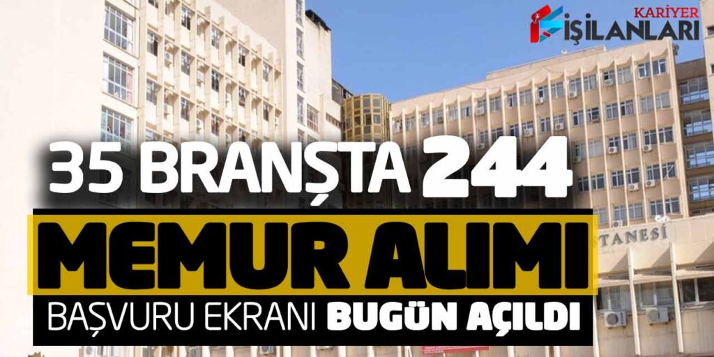 35 Branşta 244 Memur Alımı Başvuru Ekranı Bugün Açıldı! Lise MYO Lisans