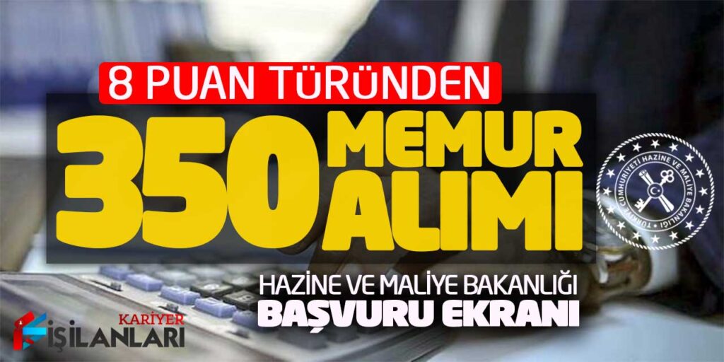 8 Puan Türünden 350 Memur Alımı Yapılıyor! Hazine Bakanlığı Başvuru Ekranı