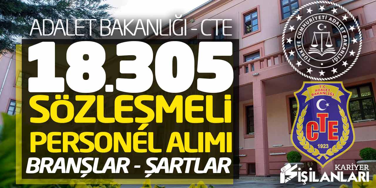 Adalet Bakanlığı - CTE 18 Bin 305 Sözleşmeli Personel Alımı! Branşlar - Şartlar