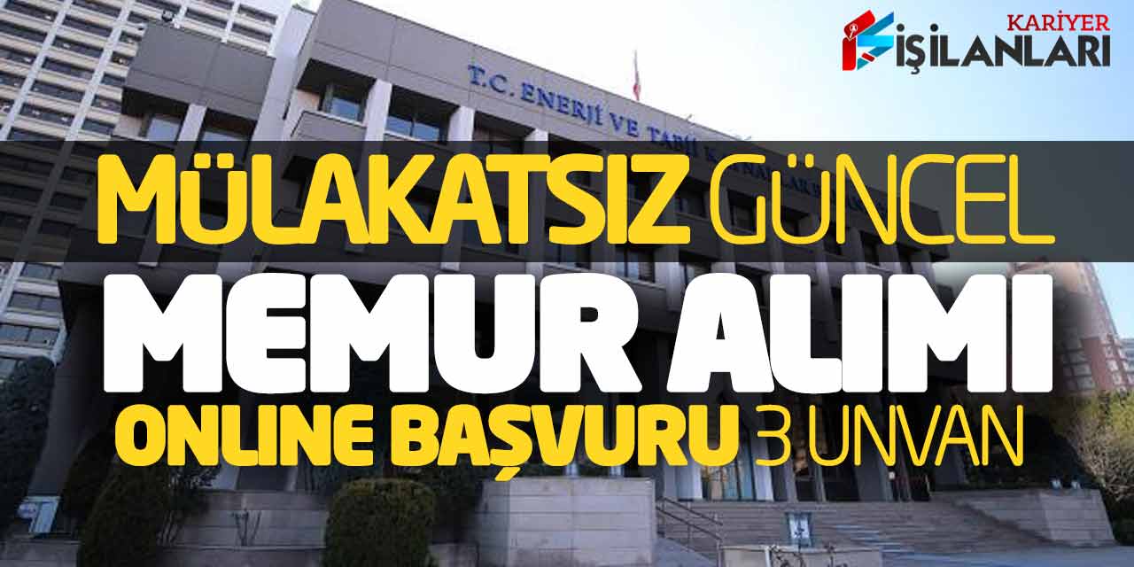 Bakanlığa Mülakatsız Güncel Memur Alımı Online Başvuruları Alınıyor (3 Unvanda)