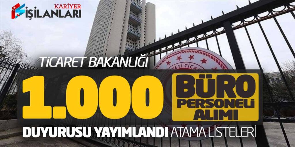 Bakanlık 1.000 Büro Personeli Alımı Duyurusu Yayımladı! Atama Listeleri Açıklandı