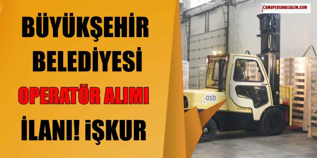 Belediye İlanları! İstanbul Belediyesi'ne Operatör Alımı Yapılacak