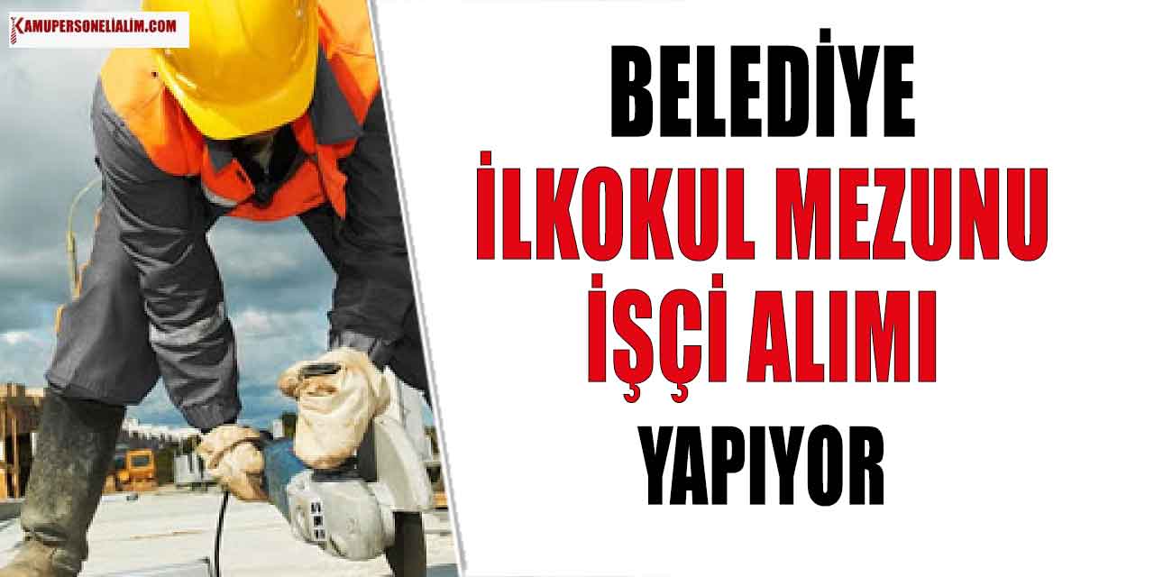 Belediye İlanları! Sulakyurt Belediyesi İlköğretim Mezunu İşçi Alımı