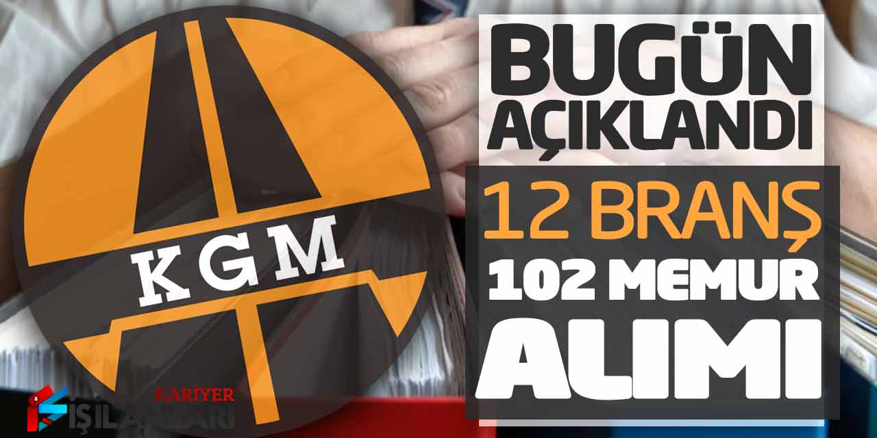 Bugün Açıklandı! Karayolları KGM 12 Branşta 102 Memur Alımı Başvuru Ekranı
