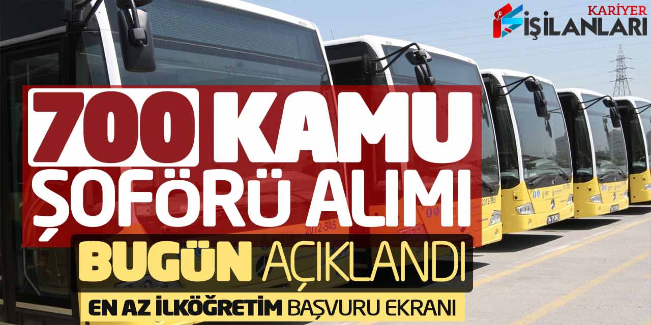 Büyükşehir 700 Kamu Şoförü Alımı Bugün Açıklandı! En Az İlköğretim Başvuru Ekranı