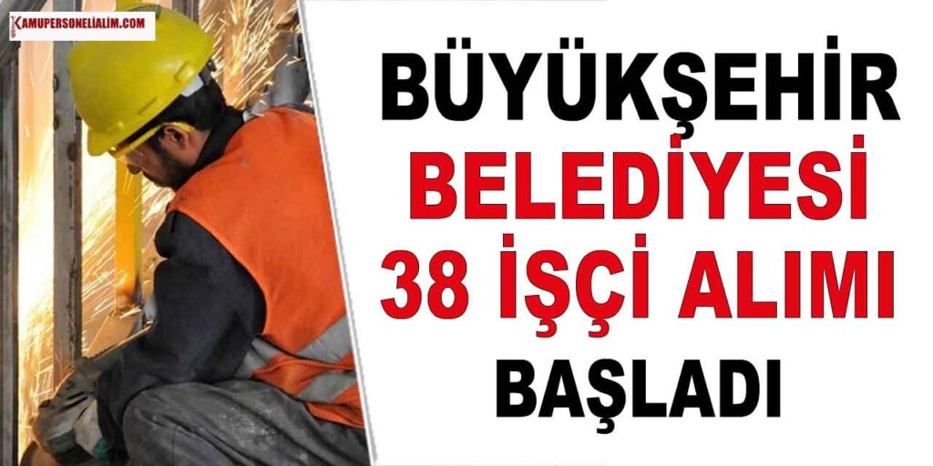 Büyükşehir Belediyesi 38 İŞKUR’dan Kamu İşçi Alımı Yapıyor