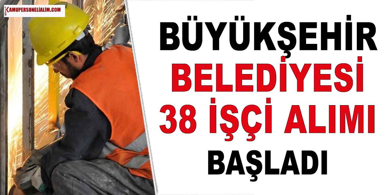 Büyükşehir Belediyesi 38 İŞKUR’dan Kamu İşçi Alımı Yapıyor