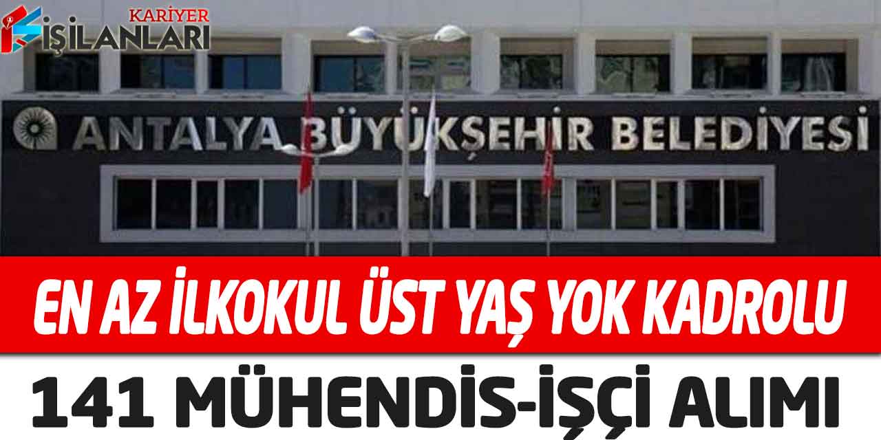 Büyükşehir En Az İlkokul Kadrolu Üst Yaş Yok 141 Personel Alımı