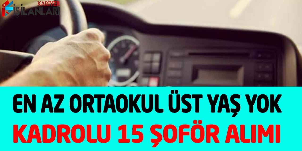 Büyükşehir En Az Ortaokul Mezunu Kadrolu 15 Şoför Alımı Üst Yaş Yok