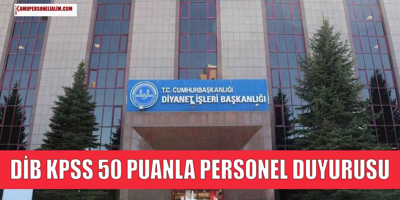 DİB Taşra Teşkilatı KPSS 50 Puanla Kamu Personel Duyurusu