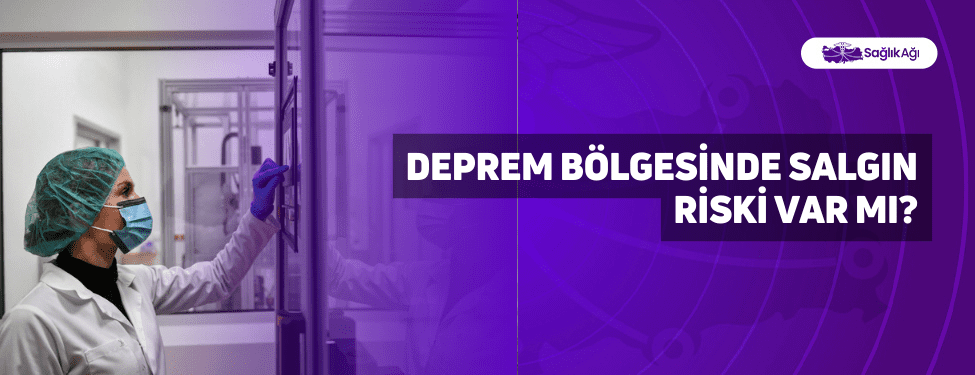 Deprem Bölgesinde Salgın Riski Var Mı?