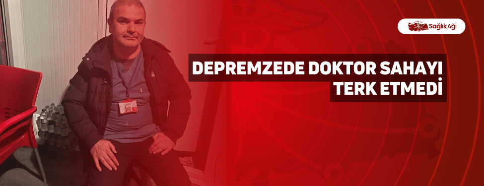 Depremzede Doktor Sahayı Terk Etmedi