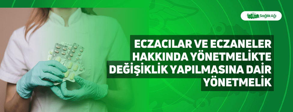 Eczacılar ve Eczaneler Hakkında Yönetmelikte Değişiklik Yapılmasına Dair Yönetmelik