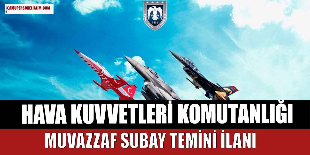 Hava Kuvvetleri Komutanlığı - 2023 Yılı Dış Kaynaktan Pilot Sınıfı Muvazzaf Subay Adayı Temini