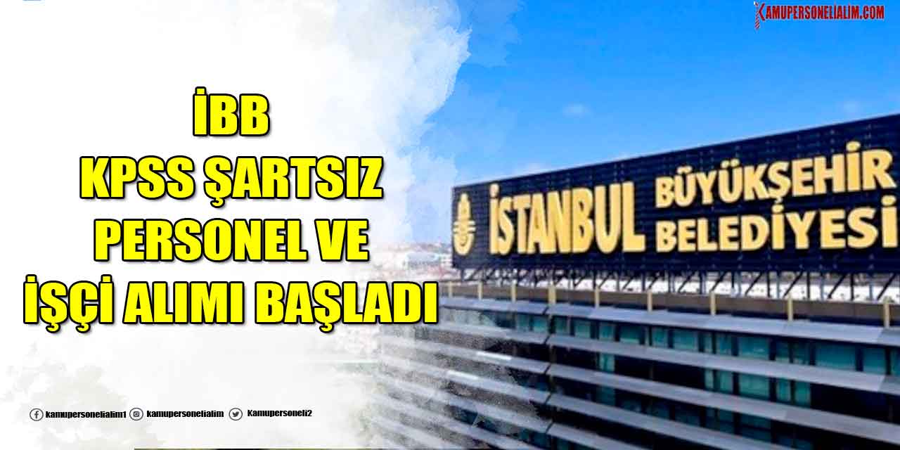 İBB KPSS Şartsız Personel ve İşçi Alımı Yapmaya Başladı