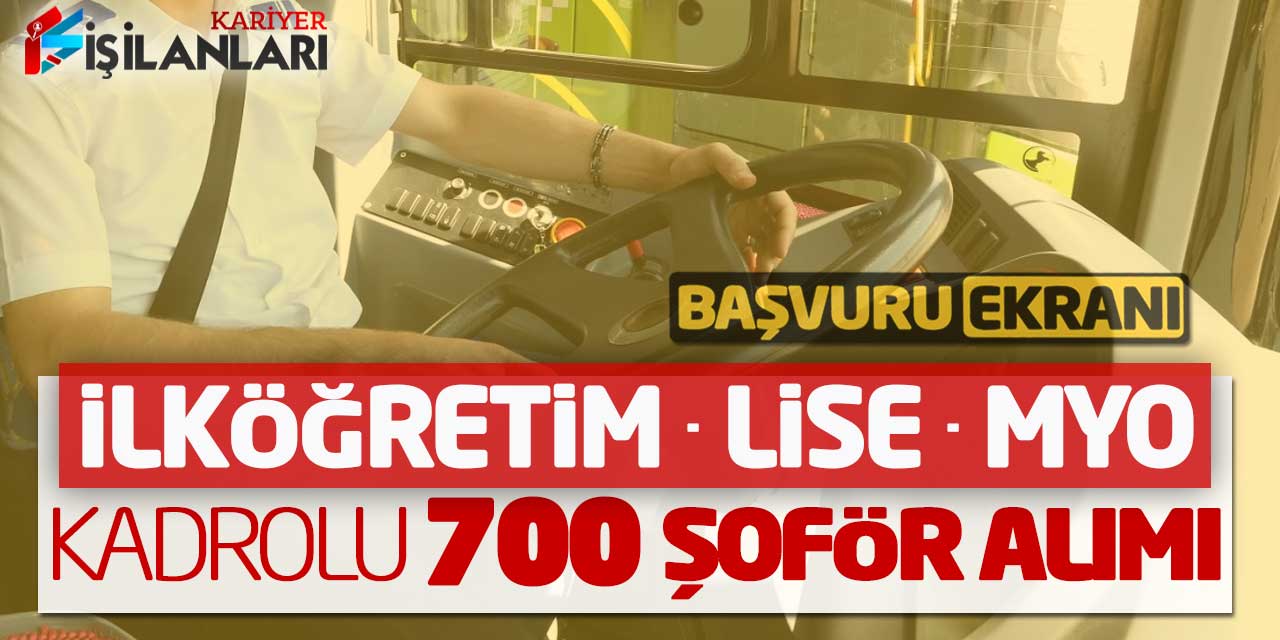 İlköğretim Lise Önlisans Kadrolu 700 Şoför Personel Alımı Online Başvuru