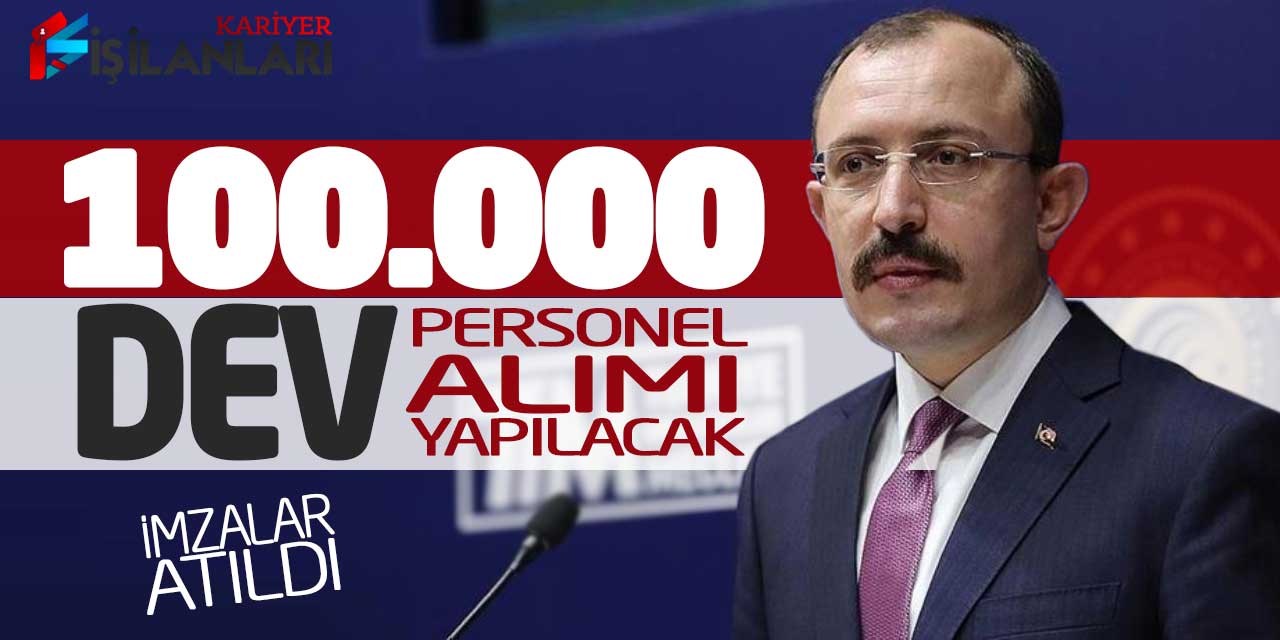 İmzalar Atıldı! 100.000 Dev Personel Alımı Yapılacak (Güncel Durum)