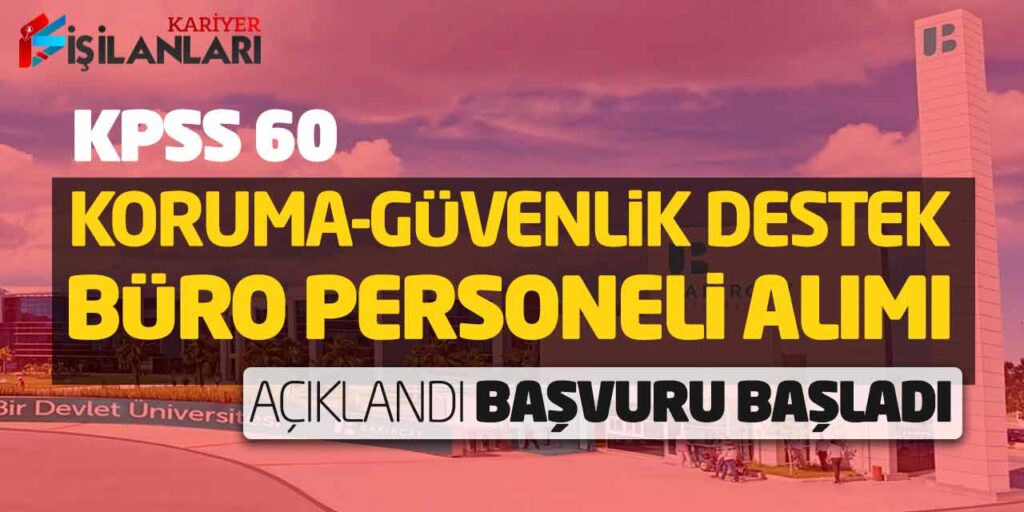 KPSS 60 Koruma-Güvenlik Destek Büro Personeli Alımı Açıklandı! Başvuru Başladı
