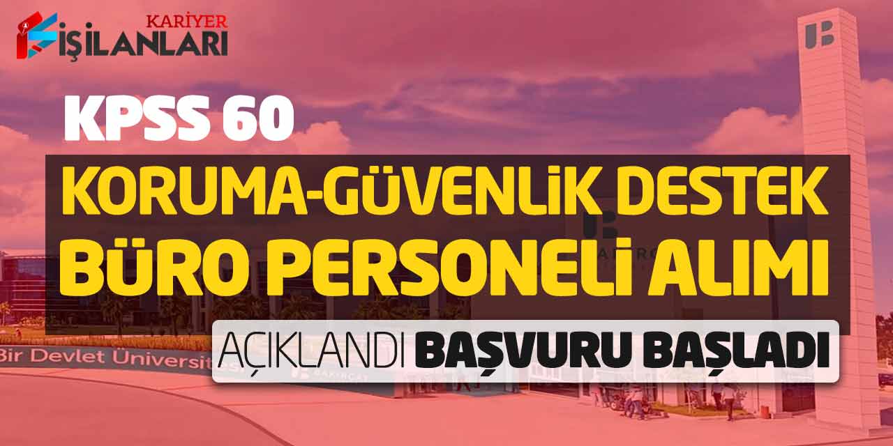 KPSS 60 Koruma-Güvenlik Destek Büro Personeli Alımı Açıklandı! Başvuru Başladı