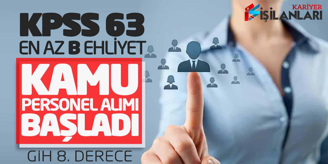 KPSS 63 Puan En Az B Ehliyetli Kamu Personel Alımı Başladı (GİH 8. Derece)
