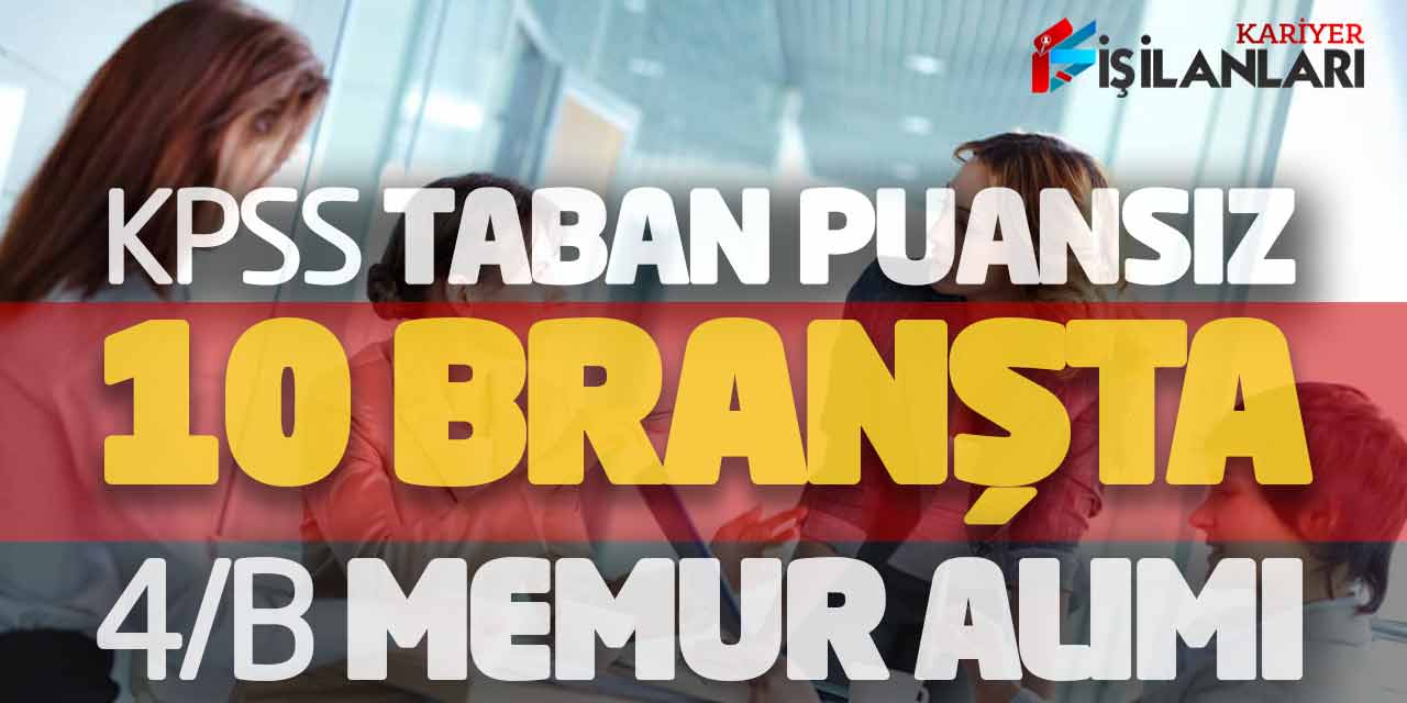 KPSS Taban Puansız 10 Branşta Sözleşmeli Memur Alımı Yapılacak (İkamet Şartsız)