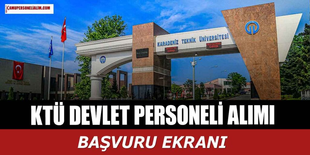 KTÜ 15 Bin TL Maaşla Devlet Personeli Alımı Yapıyor