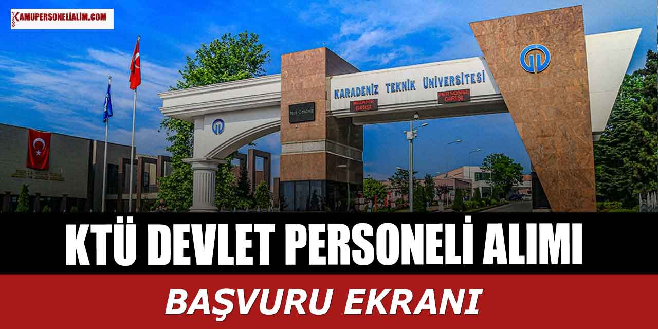 KTÜ 15 Bin TL Maaşla Devlet Personeli Alımı Yapıyor
