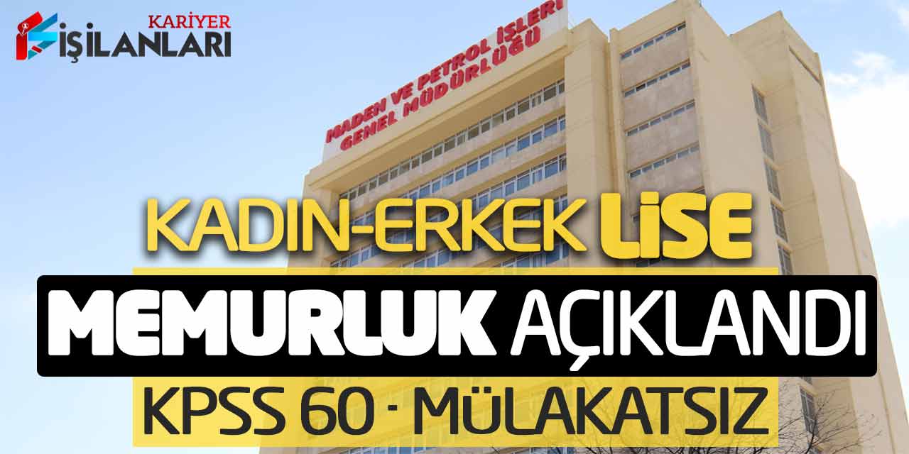 Kadın-Erkek Lise Memurluk Başvuruları Açıklandı! KPSS 60 - Mülakatsız