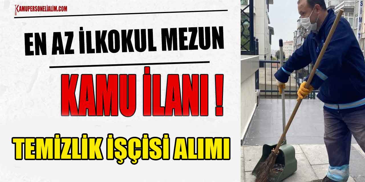 Kamu İlanı! Belediye Temizlik İşçileri Alınacak Son 3 Gün