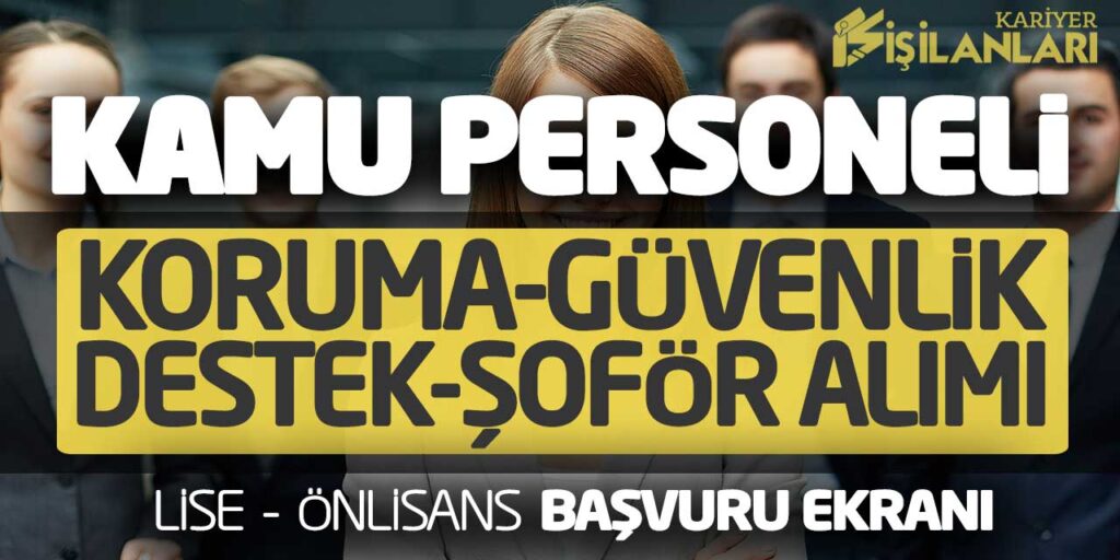 Kamu Personeli Koruma Güvenlik Destek Şoför Alımı! Lise Önlisans Başvuru Ekranı