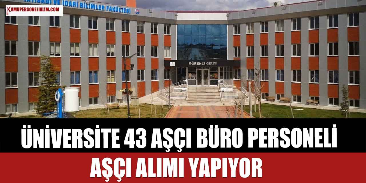 Kamu Üniversitesi 43 Büro Personeli, Aşçı ve Temizlik Personeli Alımı Yapıyor! KPSS 60