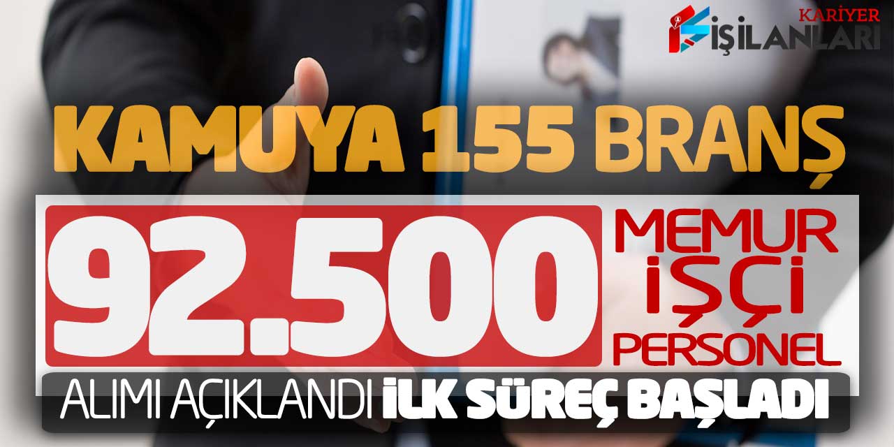 Kamuya 155 Branşta 92.500 Memur İşçi Personel Alımı Açıklandı! İlk Süreç Başladı
