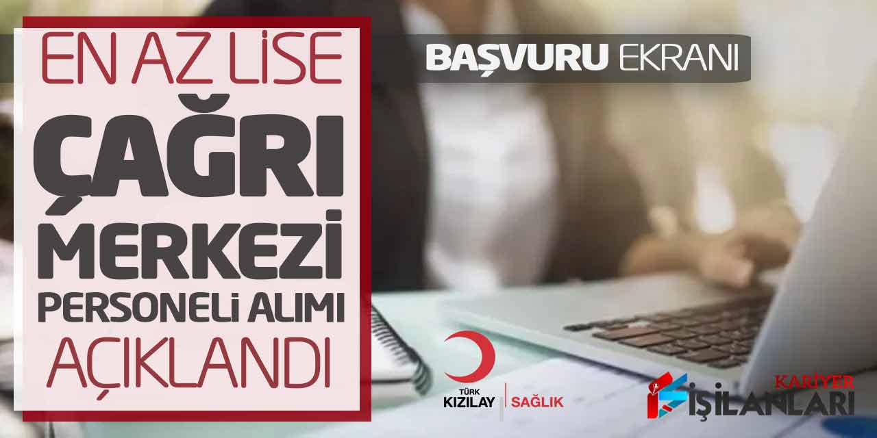 Kamuya En Az Lise Çağrı Merkezi Personeli Alımı Açıklandı (Başvuru Ekranı)