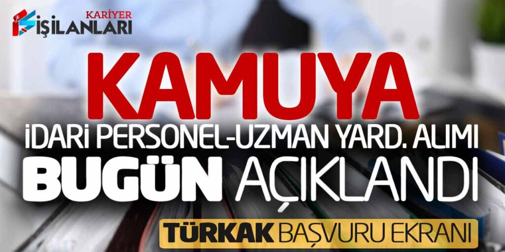 Kamuya İdari Personel ve Uzman Yardımcısı Bugün Açıklandı! TÜRKAK Başvuru Ekranı