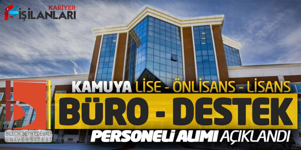 Kamuya Lise Önlisans Lisans Büro-Destek Personeli Alımı Açıklandı
