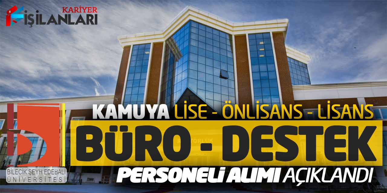 Kamuya Lise Önlisans Lisans Büro-Destek Personeli Alımı Açıklandı