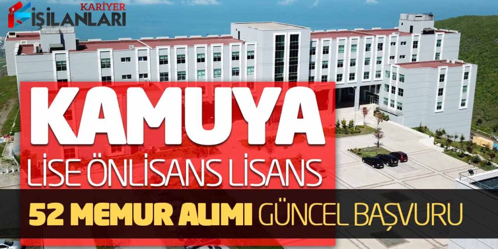 Kamuya Lise Önlisans Lisans Sözleşmeli 52 Memur Alımı! Güncel Başvurular