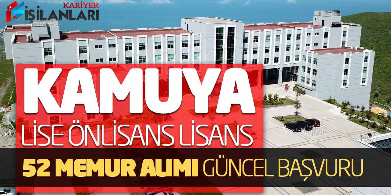Kamuya Lise Önlisans Lisans Sözleşmeli 52 Memur Alımı! Güncel Başvurular