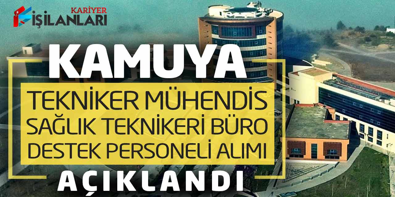 Kamuya Tekniker Mühendis Sağlık Teknikeri Büro Destek Personeli Alımı Açıklandı