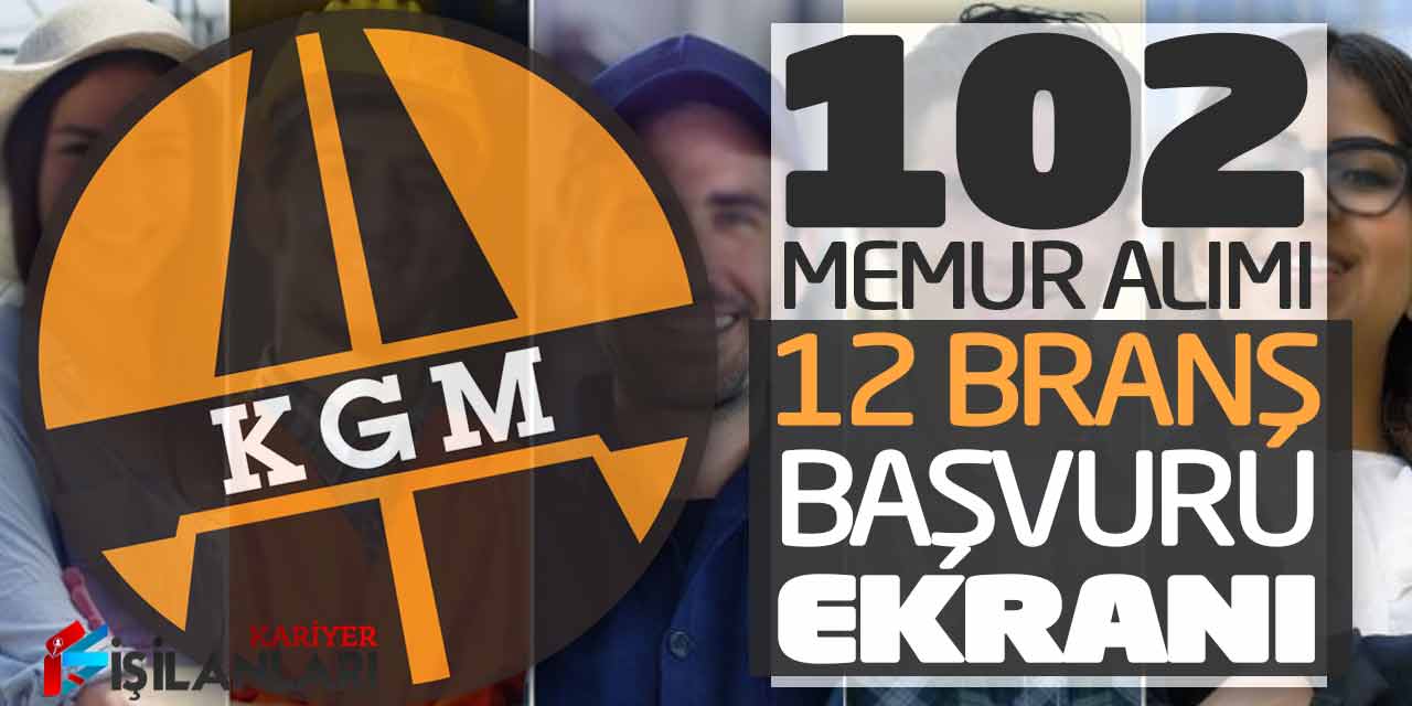 Karayolları Genel Müdürlüğü KGM 102 Memur Alımı (12 Branş-Başvuru Ekranı)