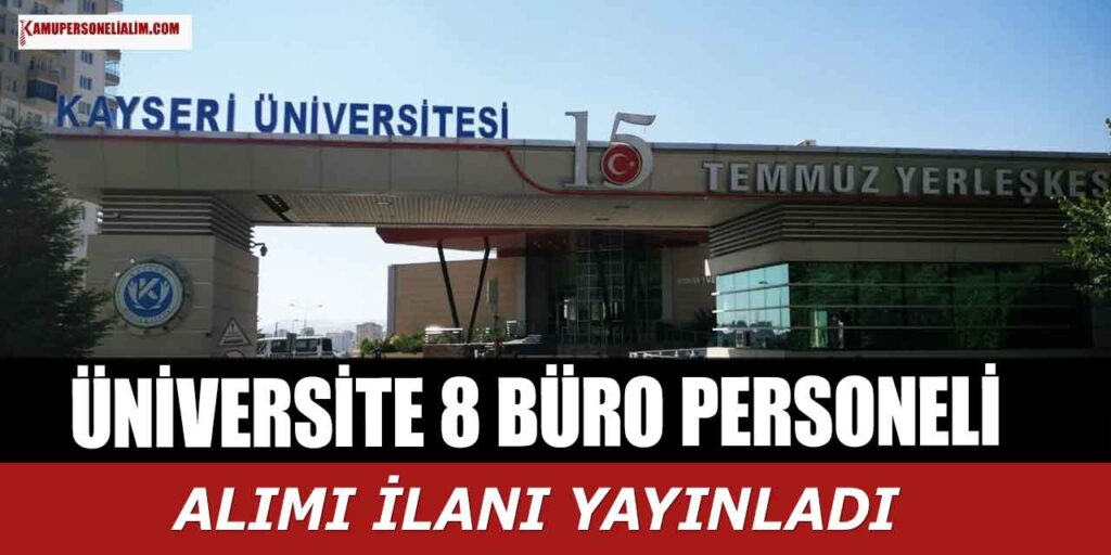 Kayseri Üniversitesi 9 Büro Personeli Alımı Yapıyor Resmi Gazete İlanı