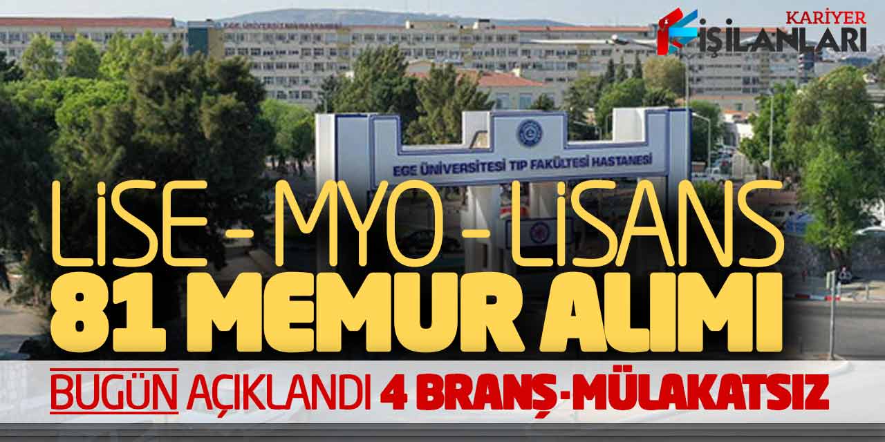 Lise Önlisans Lisans 4 Farklı Branşta Mülakatsız 81 Memur Alımı Bugün Açıklandı