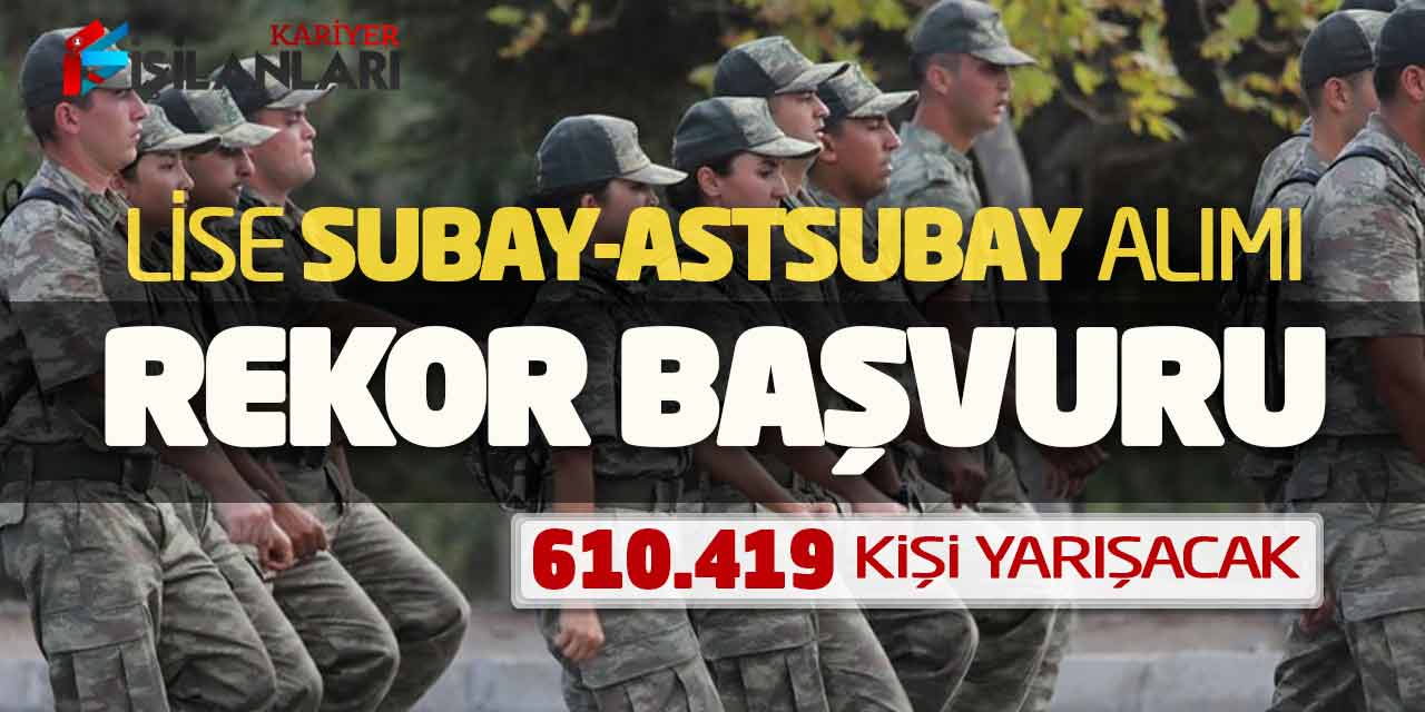 Lise Subay-Astsubay Alımına Rekor Başvuru Yapıldı! 610.419 Kişi Yarışacak