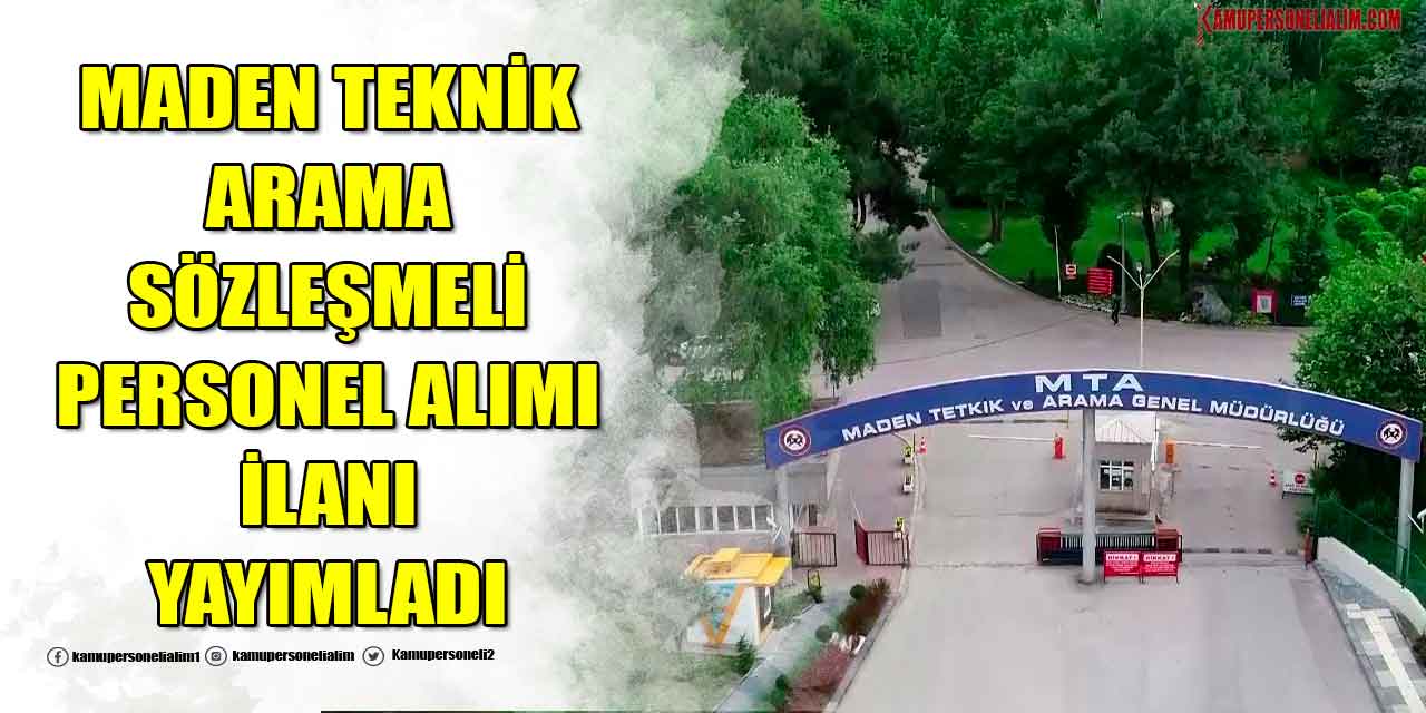 MTA 15.850 TL Maaşla Sözleşmeli Personel Alım İlanı