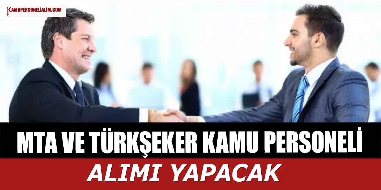 MTA ve TÜRŞEKER Duyurdu! Çok Sayıda Personel ve İşçi Alımı Yapılacak