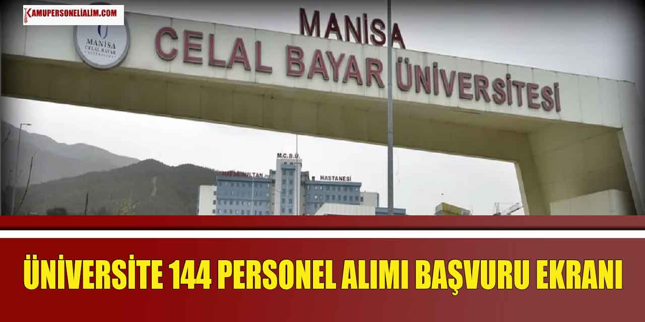 Manisa Celal Bayar Üniversitesi 144 Personel Alımı Başvuruları Başladı