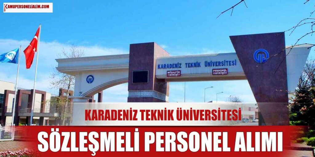 Memur Alımları Devam Ediyor! KTÜ Sözleşmeli Personel Alımı Yapıyor
